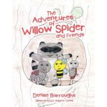 The Adventures of Willow Spider and F..., Denise Burroughs
