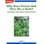 Why Does Poison Oak Give Me a Rash? and Other Questions About Plants, Highlights for Children