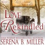 Love Rekindled Book 3, Serena B. Miller