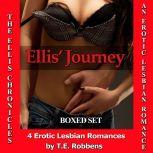 Ellis' Journey: An Erotic Lesbian Romance - Four Book Set (The Ellis Chronicles), T.E. Robbens