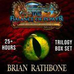 The Balance of Power Dragons, magic, and discovery abound in this complete fantasy trilogy, Brian Rathbone