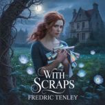 With Scraps, Fredric  Tenley