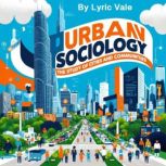 Urban Sociology, Lyric Vale