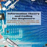 Information Theory and Coding for Beg..., Daniel Garfield