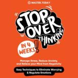 Stop Overthinking in 4 Weeks, Master Today