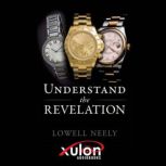 Understand The Revelation, Lowell Neely