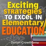 Exciting Strategies to Excel in Eleme..., Dorian Crowthorne