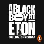 A Black Boy at Eton, Dillibe Onyeama
