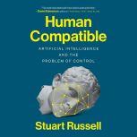 Human Compatible Artificial Intelligence and the Problem of Control, Stuart Russell