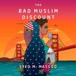 The Bad Muslim Discount A Novel, Syed M. Masood