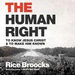 The Human Right, Rice Broocks