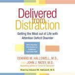 Delivered from Distraction, Edward M. Hallowell, M.D.