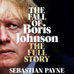 The Fall of Boris Johnson, Sebastian Payne