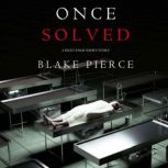 Once Solved A Riley Paige short stor..., Blake Pierce