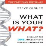 What is Your WHAT?, Steve Olsher