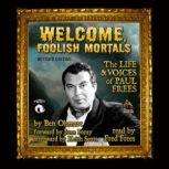 Welcome, Foolish Mortals, Revised Edition The Life and Voices of Paul Frees, Ben Ohmart