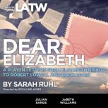 Dear Elizabeth, Sarah Ruhl