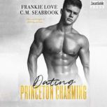 Dating Princeton Charming The Princeton Charming Series, Book Two, Frankie Love