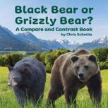 Black Bear or Grizzly Bear? A Compare..., Chris Schmitz