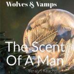 The Scent Of A Man  Wolves  Vamps, Veralyn Keach