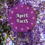 April Facts Short Read From The Book What Does The Month Of Your Birth Reveal About You, Michael Greens