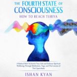 The Fourth State of Consciousness  H..., Ishan Kyan