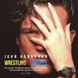 Wrestling with Angels, John Hanrahan