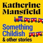 Something Childish and Other Stories, Katherine Mansfield