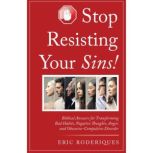 Stop Resisting Your Sins!, Eric Roderiques
