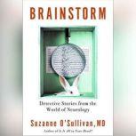 Brainstorm Detective Stories from the World of Neurology, Suzanne O'Sullivan