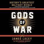 Gods of War History's Greatest Military Rivals, James Lacey