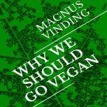 Why We Should Go Vegan, Magnus Vinding