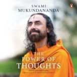 The Power of Thoughts, Swami Mukundananda