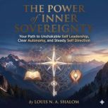 The Power of Inner Sovereignty, Louis N. A. Shalom