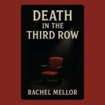 Death in the Third Row, Rachel Mellor