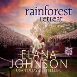 Rainforest Retreat, Elana Johnson