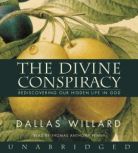 The Divine Conspiracy Rediscovering Our Hidden Life in God, Dallas Willard