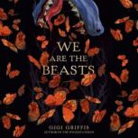 We Are the Beasts, Gigi Griffis