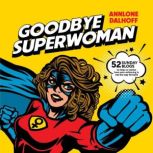 Goodbye Superwoman, Annlone Dalhoff