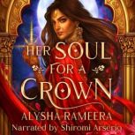 Her Soul for a Crown, Alysha Rameera