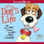 Its a Dogs Life, Susan E. Goodman