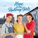 Hope for the Railway Girls, Maisie Thomas