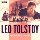 The Leo Tolstoy BBC Radio Drama Colle..., Leo Tolstoy