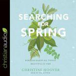 Searching for Spring, Christine Hoover