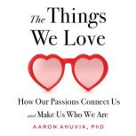 The Things We Love, Aaron Ahuvia