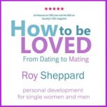 How to be LOVED, Roy Sheppard