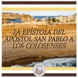 La Epistola Del Apostol San Pablo A L..., LIBROTEKA