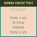 You Can If You Think You Can, Dr. Norman Vincent Peale