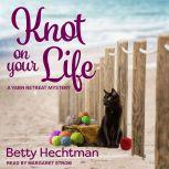 Knot on Your Life, Betty Hechtman
