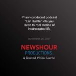 Prisonproduced podcast Ear Hustle ..., PBS NewsHour